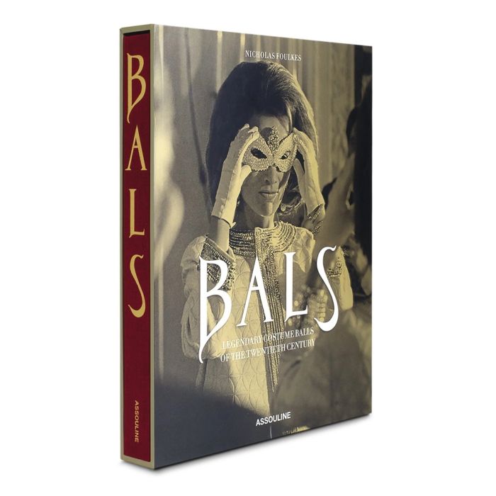 Bals: Legendary Costume Balls of the Twentieth Century