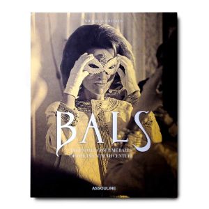 Bals: Legendary Costume Balls of the Twentieth Century